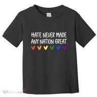 Hate Never Made Any Nation Great Equality Toddler T-Shirt thumb 0