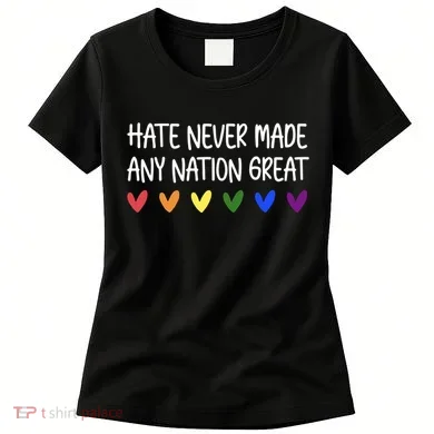 Hate Never Made Any Nation Great Equality Women's T-Shirt