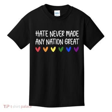 Hate Never Made Any Nation Great Equality Kids T-Shirt