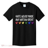 Hate Never Made Any Nation Great Equality Kids T-Shirt thumb 0