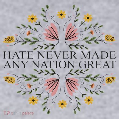 Hate Never Made Any Nation Great Political Boho Floral Women's Sweatshirt