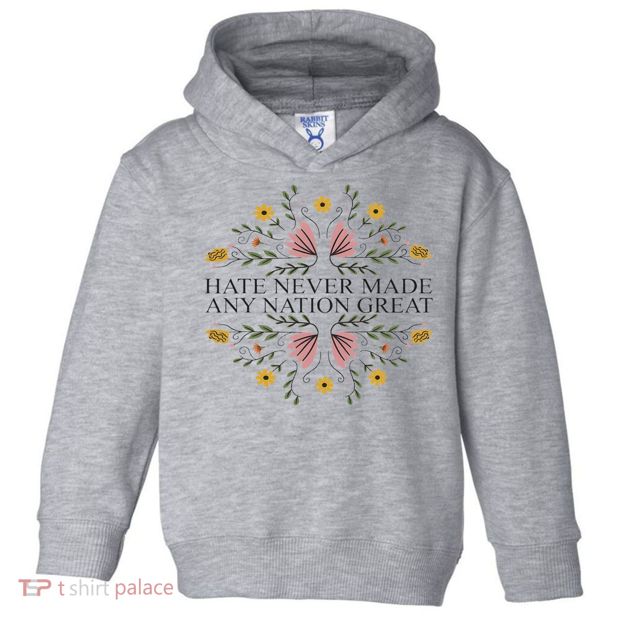 Hate Never Made Any Nation Great Political Boho Floral Toddler Hoodie