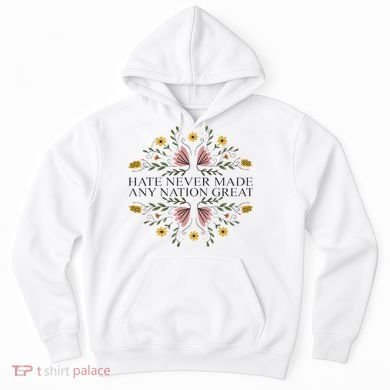 Hate Never Made Any Nation Great Political Boho Floral Hoodie