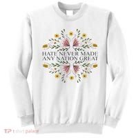 Hate Never Made Any Nation Great Political Boho Floral Sweatshirt thumb 0