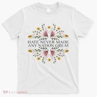 Hate Never Made Any Nation Great Political Boho Floral T-Shirt thumb 0