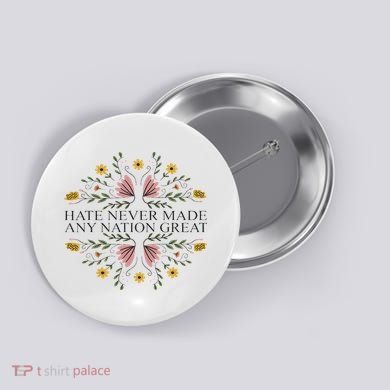 Hate Never Made Any Nation Great Political Boho Floral Button