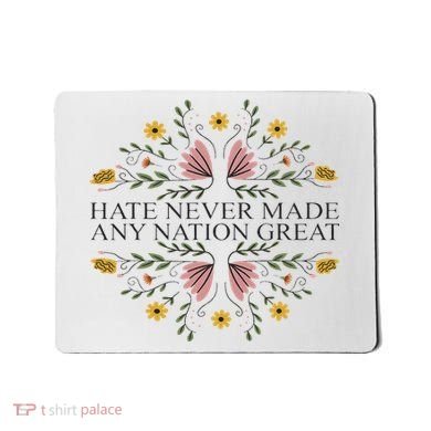 Hate Never Made Any Nation Great Political Boho Floral Mousepad