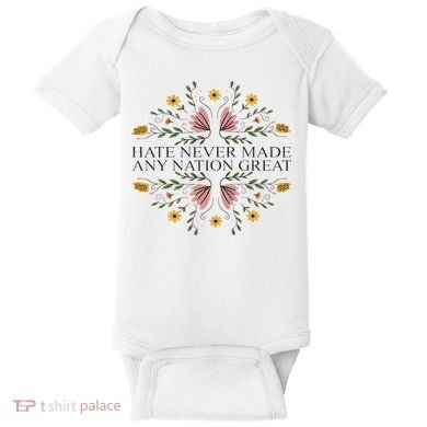 Hate Never Made Any Nation Great Political Boho Floral Baby Bodysuit
