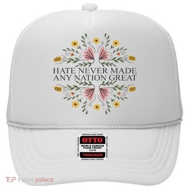 Hate Never Made Any Nation Great Political Boho Floral Hat