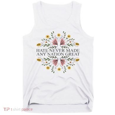 Hate Never Made Any Nation Great Political Boho Floral Tank Top