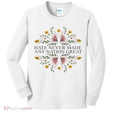 Hate Never Made Any Nation Great Political Boho Floral Kids Long Sleeve Shirt