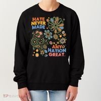 Hate Never Made Any Nation Great Resist Protest Resistance Women's Sweatshirt thumb 0