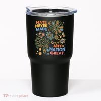 Hate Never Made Any Nation Great Resist Protest Resistance Tumbler thumb 0