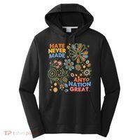Hate Never Made Any Nation Great Resist Protest Resistance Performance Fleece Hoodie thumb 0