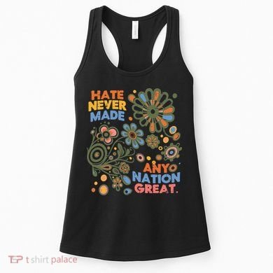 Hate Never Made Any Nation Great Resist Protest Resistance Women's Tank Top