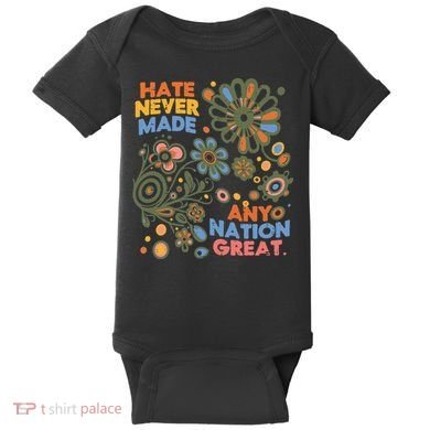 Hate Never Made Any Nation Great Resist Protest Resistance Baby Bodysuit