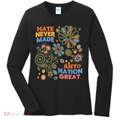 Hate Never Made Any Nation Great Resist Protest Resistance Women's Long Sleeve Shirt