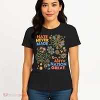Hate Never Made Any Nation Great Resist Protest Resistance Women's T-Shirt thumb 4