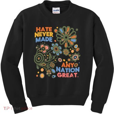 Hate Never Made Any Nation Great Resist Protest Resistance Kids Sweatshirt