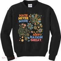 Hate Never Made Any Nation Great Resist Protest Resistance Kids Sweatshirt thumb 0