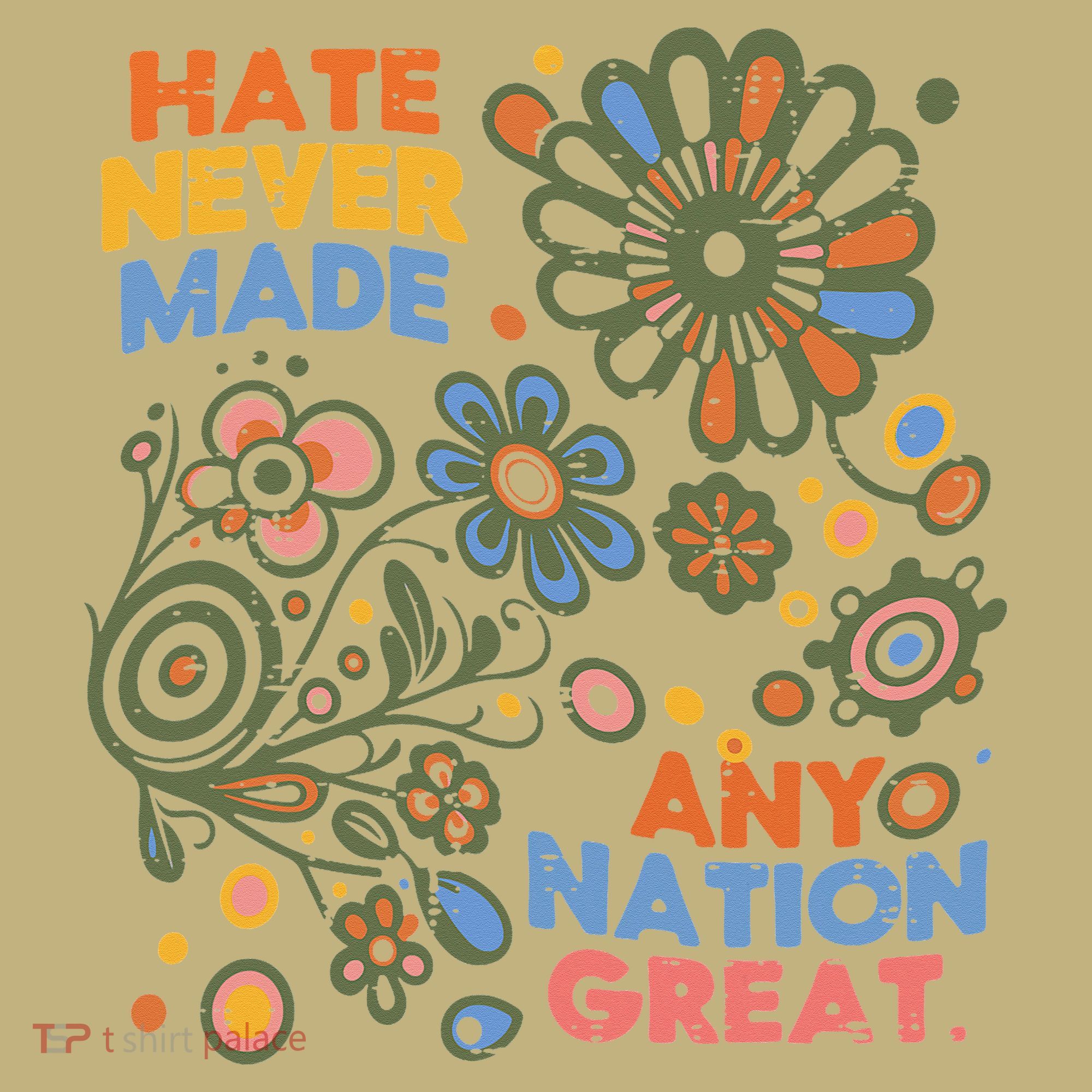 Hate Never Made Any Nation Great Resist Protest Resistance T-Shirt