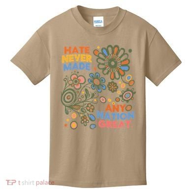 Hate Never Made Any Nation Great Resist Protest Resistance Kids T-Shirt