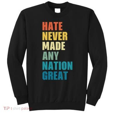 Hate Never Made Any Nation Great Anti Trump Election Sweatshirt