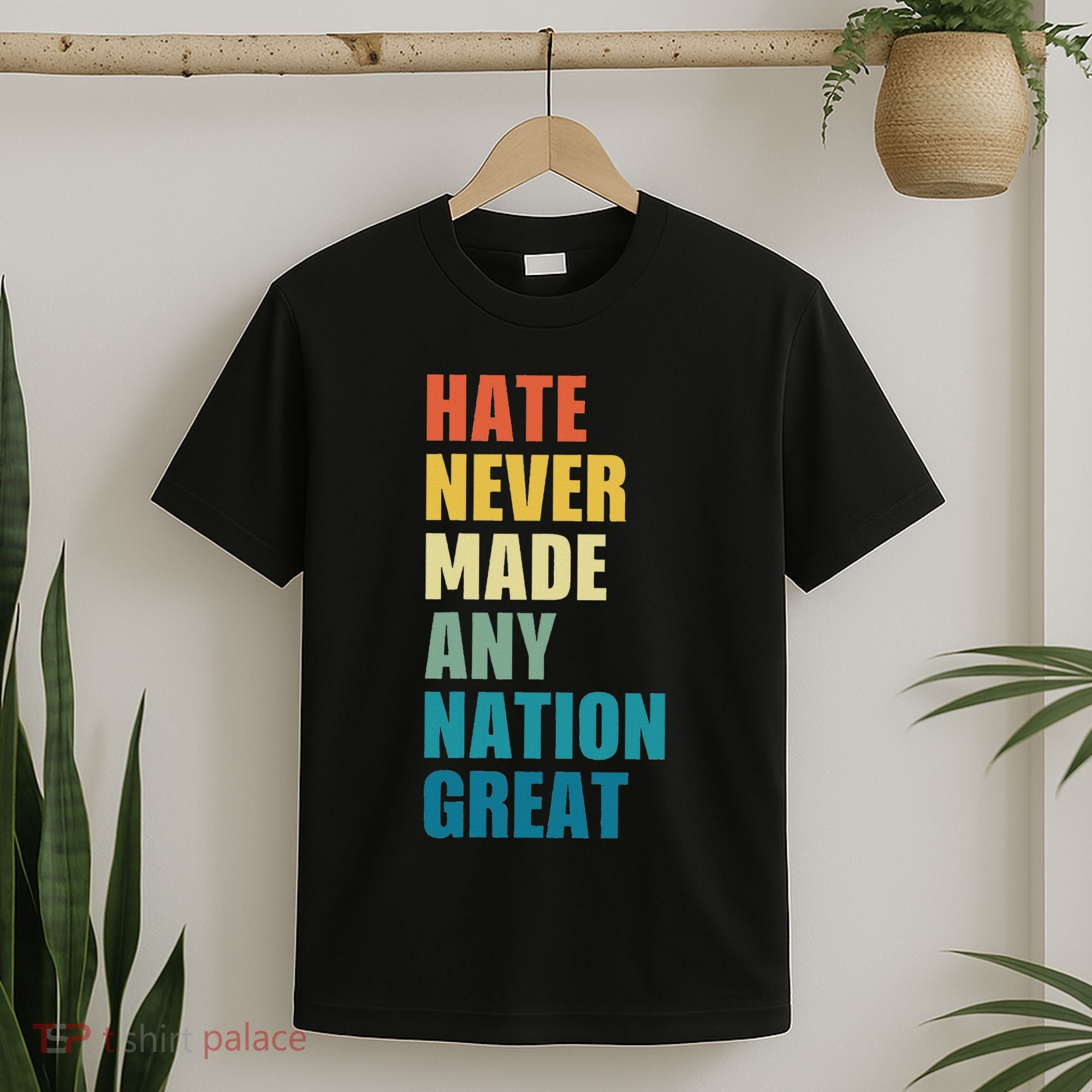 Hate Never Made Any Nation Great Anti Trump Election T-Shirt