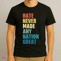 Hate Never Made Any Nation Great Anti Trump Election T-Shirt thumb 3