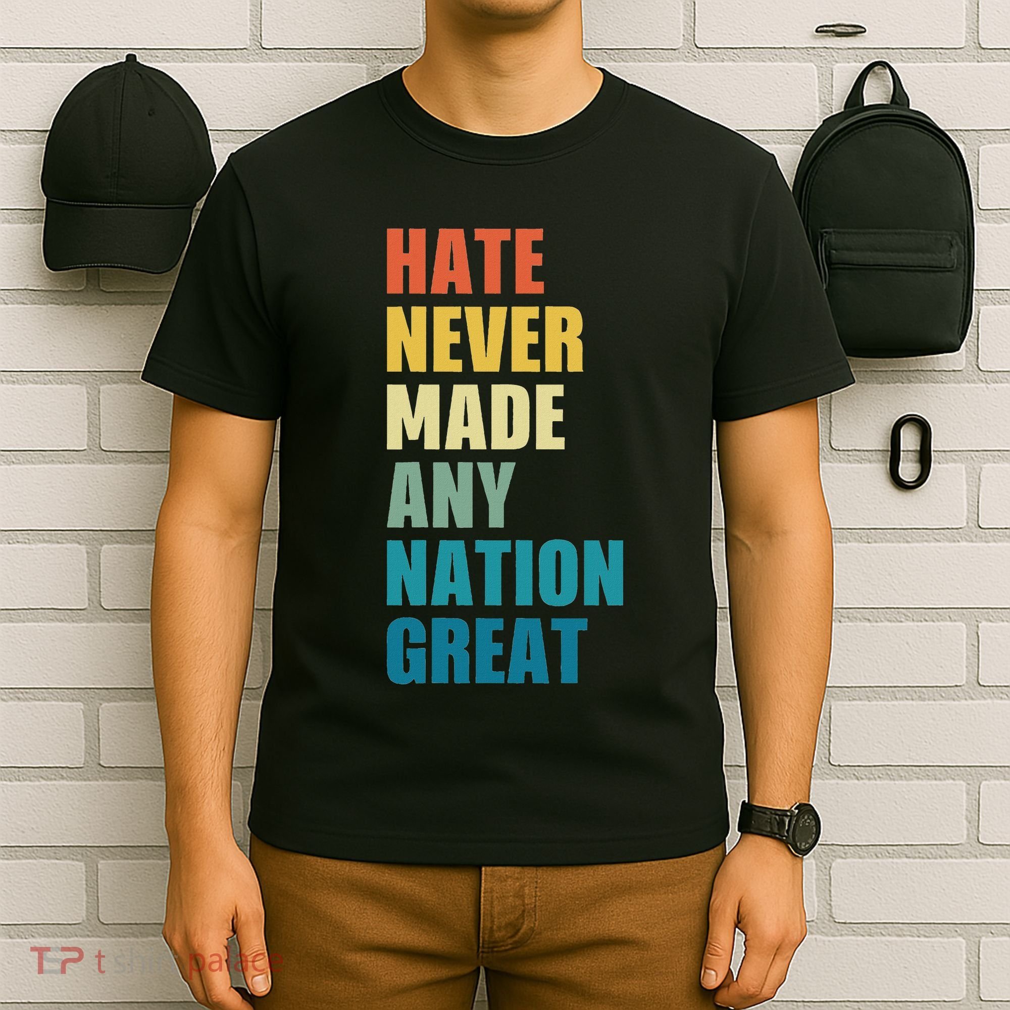 Hate Never Made Any Nation Great Anti Trump Election T-Shirt