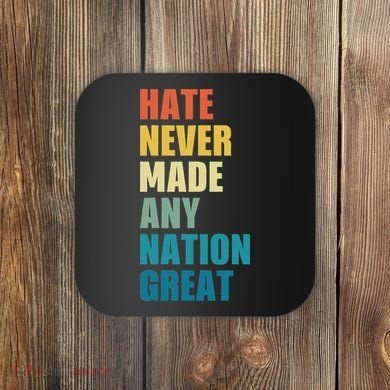 Hate Never Made Any Nation Great Anti Trump Election Coaster