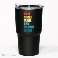 Hate Never Made Any Nation Great Anti Trump Election Tumbler thumb 0