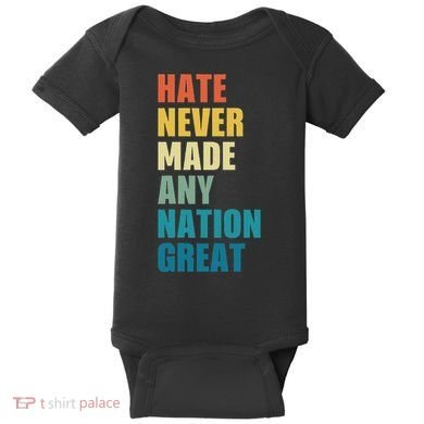 Hate Never Made Any Nation Great Anti Trump Election Baby Bodysuit