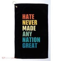 Hate Never Made Any Nation Great Anti Trump Election Golf Towel thumb 0
