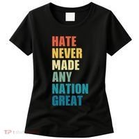 Hate Never Made Any Nation Great Anti Trump Election Women's T-Shirt thumb 0