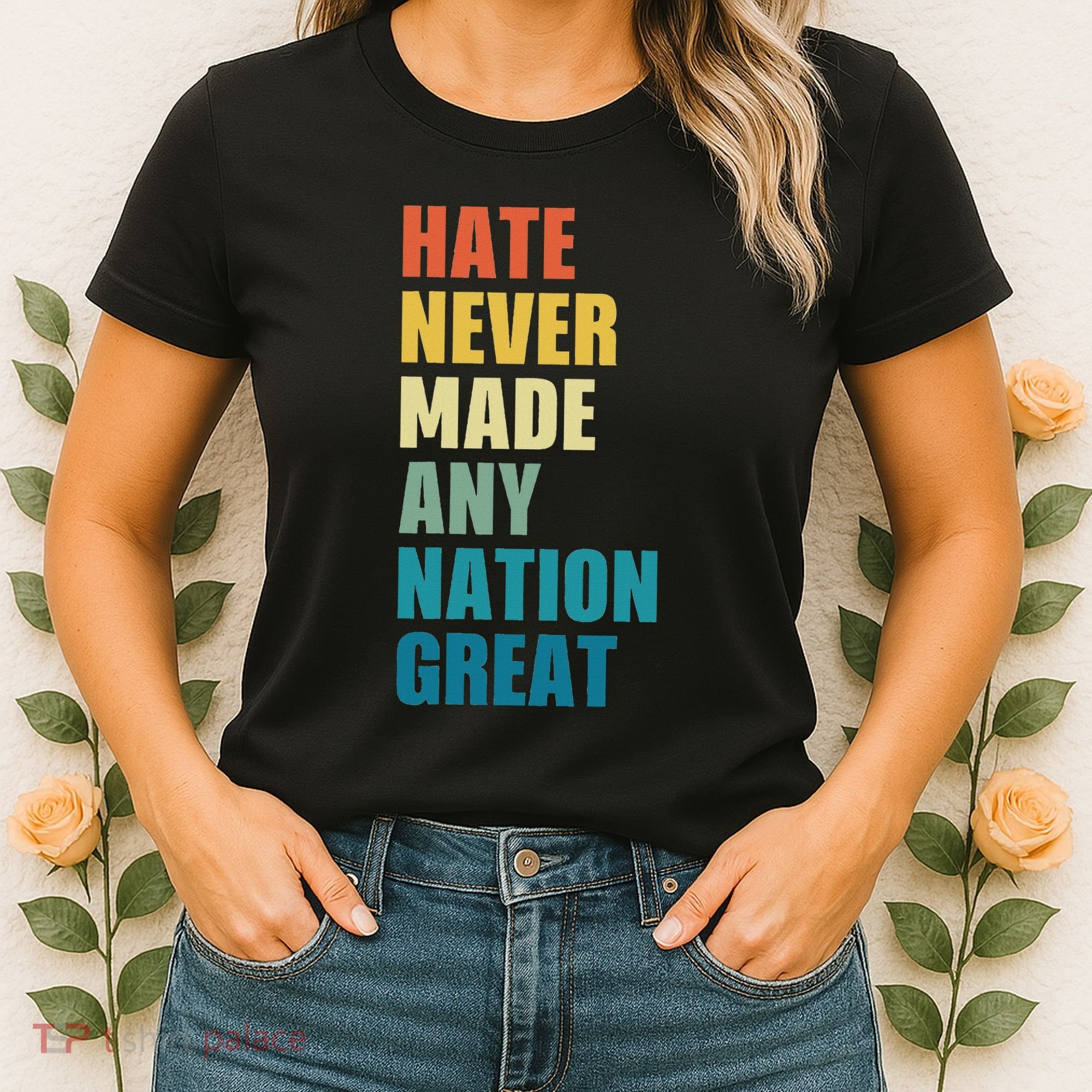 Hate Never Made Any Nation Great Anti Trump Election Women's T-Shirt