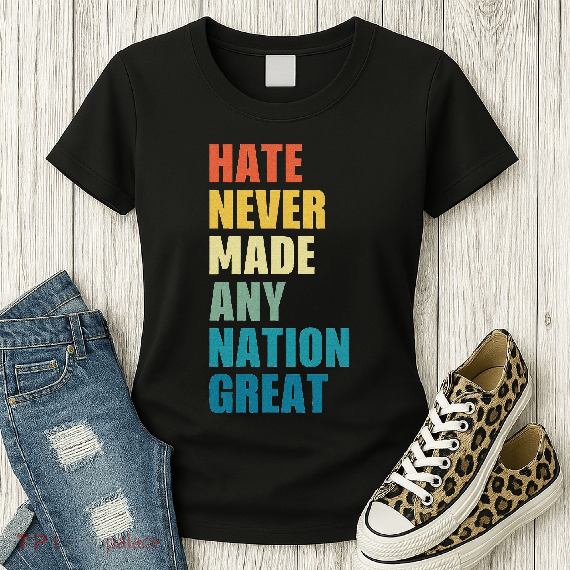 Hate Never Made Any Nation Great Anti Trump Election Women's T-Shirt