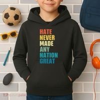 Hate Never Made Any Nation Great Anti Trump Election Kids Hoodie thumb 2