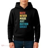 Hate Never Made Any Nation Great Anti Trump Election Kids Hoodie thumb 4