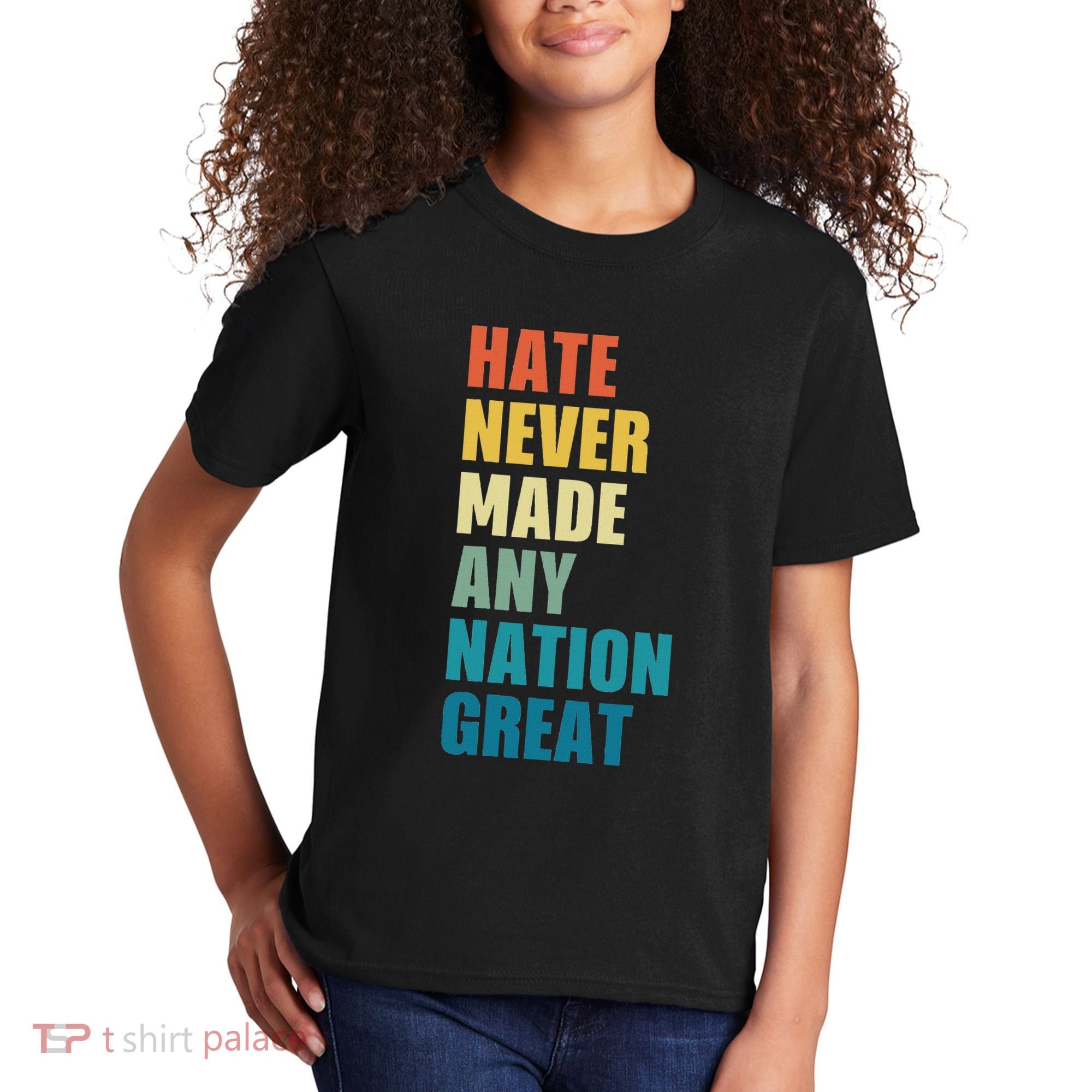 Hate Never Made Any Nation Great Anti Trump Election Kids T-Shirt