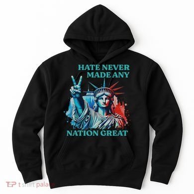 Hate Never Made Any Nation Great Peace Anti Trump Hoodie