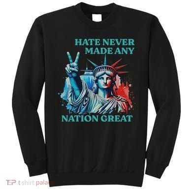 Hate Never Made Any Nation Great Peace Anti Trump Sweatshirt