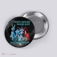 Hate Never Made Any Nation Great Peace Anti Trump Button thumb 0