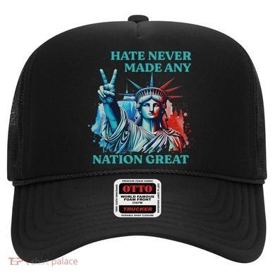 Hate Never Made Any Nation Great Peace Anti Trump Hat