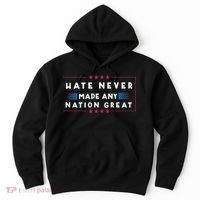 Hate Never Made Any Nation Great Funny Anti Trump Hoodie thumb 0