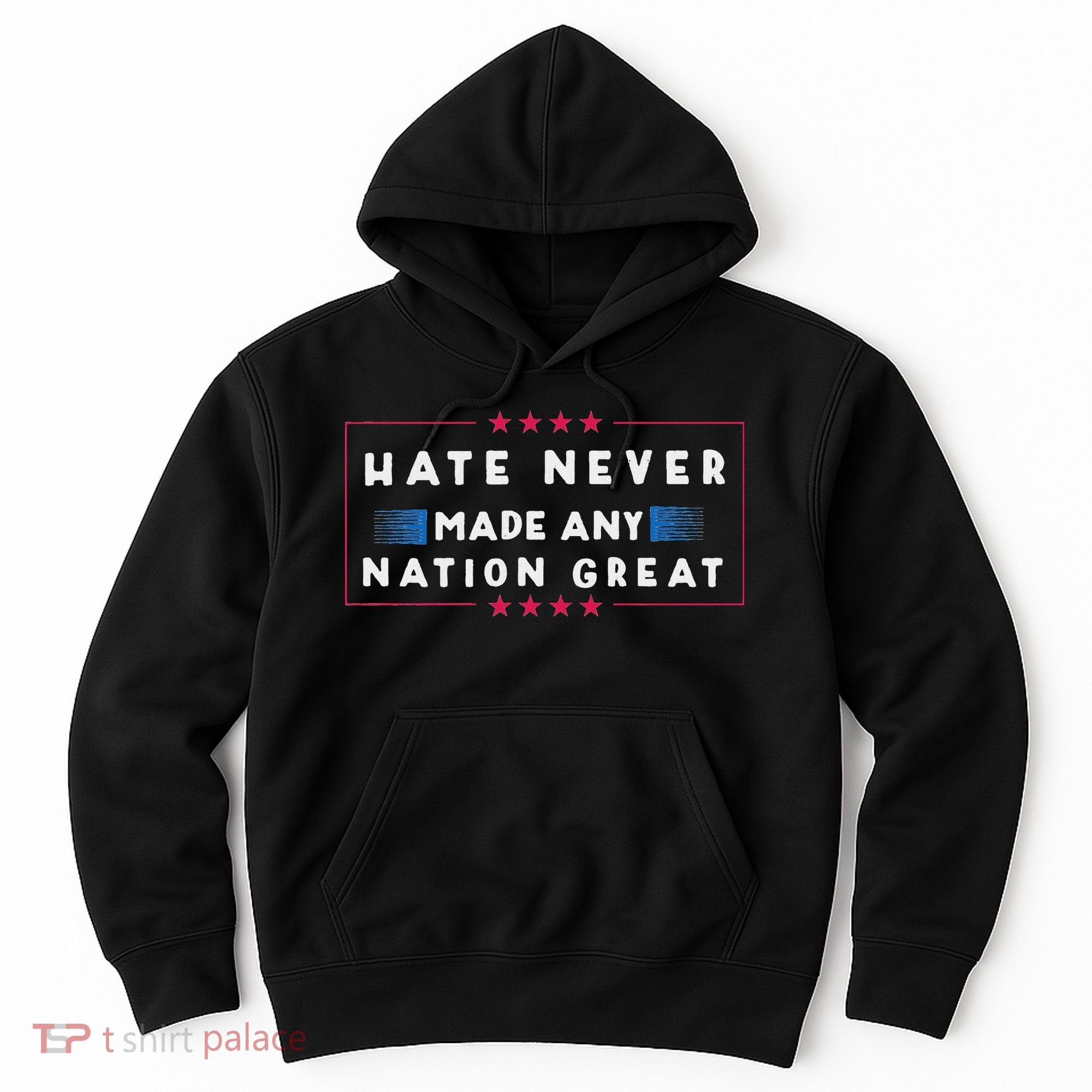 Hate Never Made Any Nation Great Funny Anti Trump Hoodie