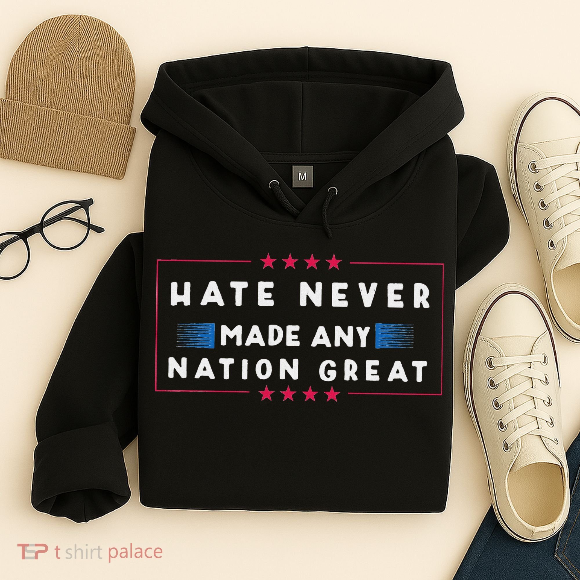Hate Never Made Any Nation Great Funny Anti Trump Hoodie