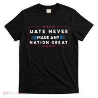 Hate Never Made Any Nation Great Funny Anti Trump T-Shirt thumb 0