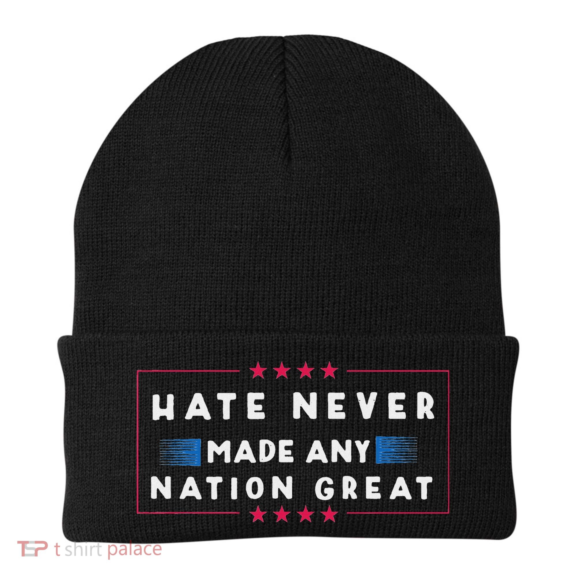 Hate Never Made Any Nation Great Funny Anti Trump Beanie