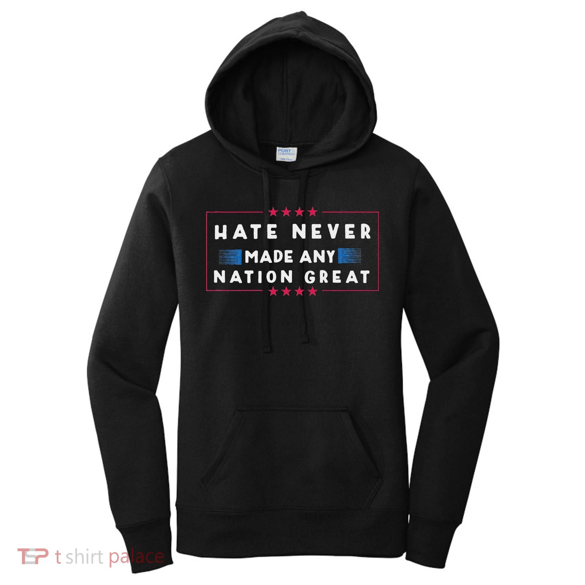 Hate Never Made Any Nation Great Funny Anti Trump Women's Hoodie